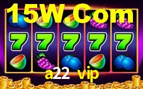 a22 vip,a22.vip