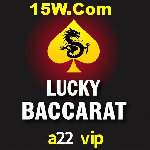 Exclusive Offers a22 vip