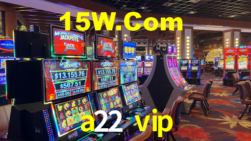 a22 vip bet