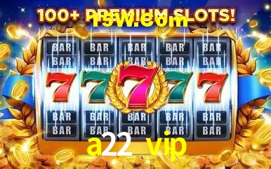 Cadastro Rápido a22 vip
