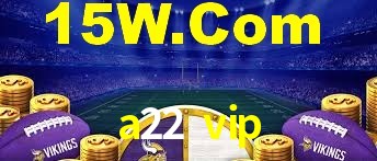 Daily Bonuses a22 vip