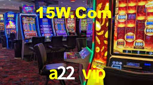 a22 vip bet